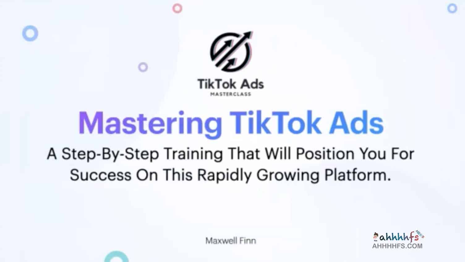 TikTok广告课程 TikTok Ads Masterclass